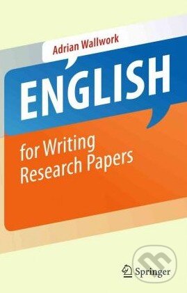 Kniha: English for Writing Research Papers (Adrian Wallwork). Springer Verlag, 2011 Kniha: English for Writing Research Papers (Adrian Wallwork). Springer Verlag, 2011