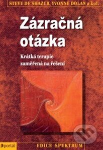 Kniha: Zázračná otázka (Steve de Shazer). Portál, 2014 Kniha: Zázračná otázka (Steve de Shazer). Portál, 2014