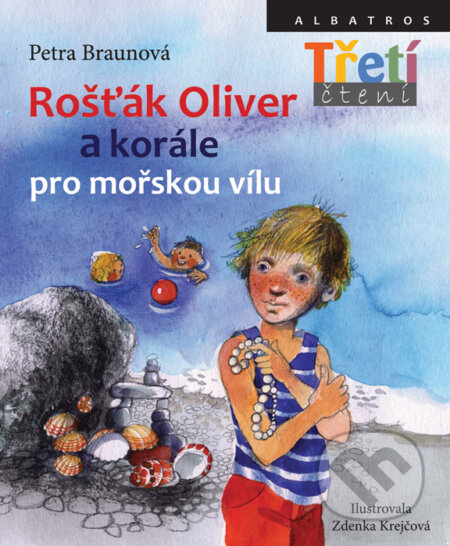 Kniha: Rošťák Oliver a korále pro mořskou vílu (Petra Braunová). Albatros CZ, 2014 Kniha: Rošťák Oliver a korále pro mořskou vílu (Petra Braunová). Albatros CZ, 2014