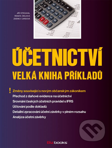 Kniha: Účetnictví – velká kniha příkladů (Jiří Strouhal, Renata Židlická a Zdenka Cardová). BIZBOOKS, 2014 Kniha: Účetnictví – velká kniha příkladů (Jiří Strouhal, Renata Židlická a Zdenka Cardová). BIZBOOKS, 2014