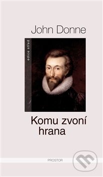 Kniha: Komu zvoní hrana (John Donne). Prostor, 2014 Kniha: Komu zvoní hrana (John Donne). Prostor, 2014
