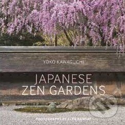 Japanese Zen Gardens - Yoko Kawaguchi, Alex Ramsay, Aurum Press, 2014