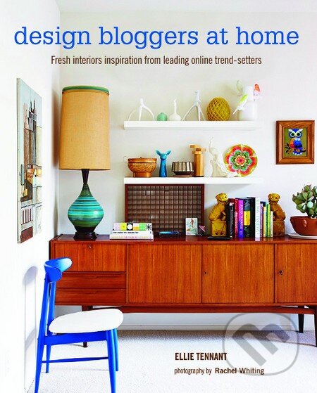 Kniha: Design Bloggers at Home (Ellie Tennant). Ryland, Peters and Small, 2014 Kniha: Design Bloggers at Home (Ellie Tennant). Ryland, Peters and Small, 2014