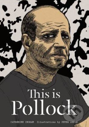 Kniha: This is Pollock (Catherine Ingram a Peter Arkle). Thames & Hudson, 2014 Kniha: This is Pollock (Catherine Ingram a Peter Arkle). Thames & Hudson, 2014