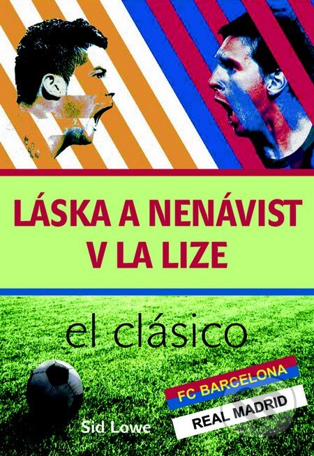 Kniha: Láska a nenávist v La Lize (Sid Lowe). Pragma, 2014 Kniha: Láska a nenávist v La Lize (Sid Lowe). Pragma, 2014
