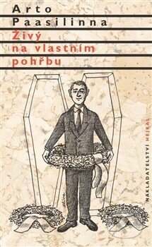 Kniha: Živý na vlastním pohřbu (Arto Paasilinna). Hejkal, 2014 Kniha: Živý na vlastním pohřbu (Arto Paasilinna). Hejkal, 2014