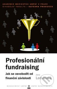 Kniha: Profesionální fundraising (Jana Ledvinová). Akademie múzických umění, 2014 Kniha: Profesionální fundraising (Jana Ledvinová). Akademie múzických umění, 2014