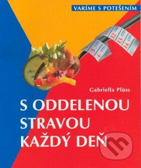 Kniha: S oddelenou stravou každý deň (Gabriella Plüss). Ottovo nakladateľstvo, 2014 Kniha: S oddelenou stravou každý deň (Gabriella Plüss). Ottovo nakladateľstvo, 2014