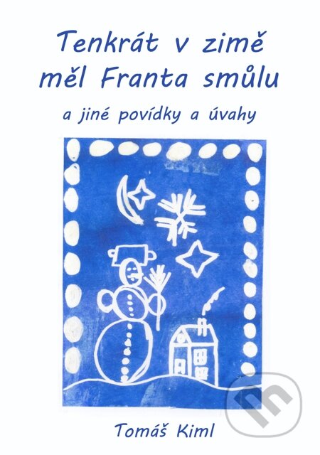 E-kniha: Tenkrát v zimě měl Franta smůlu (Tomáš Kiml). E-knihy jedou E-kniha: Tenkrát v zimě měl Franta smůlu (Tomáš Kiml). E-knihy jedou