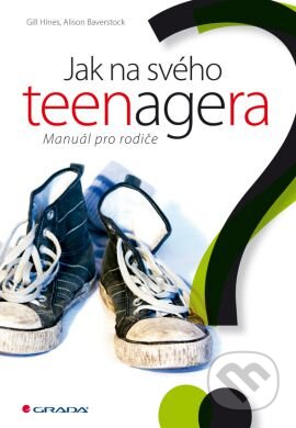 Kniha: Jak na svého teenagera (Alison Baverstock a Gill Hines Gill). Grada, 2014 Kniha: Jak na svého teenagera (Alison Baverstock a Gill Hines Gill). Grada, 2014