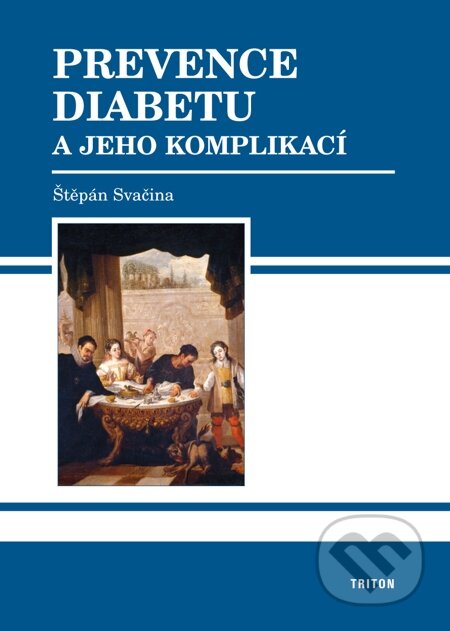 Prevence diabetu a jeho komplikací - Štěpán Svačina, Triton, 2008