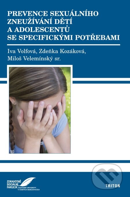 E-kniha: Prevence sexuálního zneužívání dětí a adolescentů se specifickými potřebami (Iva Volfová, Miloš Velemínský a Zdeňka Kozáková). Triton, 2008 E-kniha: Prevence sexuálního zneužívání dětí a adolescentů se specifickými potřebami (Iva Volfová, Miloš Velemínský a Zdeňka Kozáková). Triton, 2008
