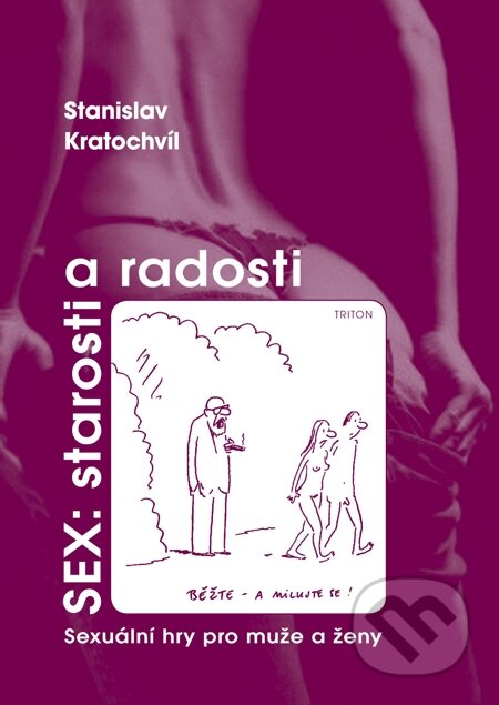 E-kniha: Sex: starosti a radosti (Stanislav Kratochvíl). Triton, 2008 E-kniha: Sex: starosti a radosti (Stanislav Kratochvíl). Triton, 2008