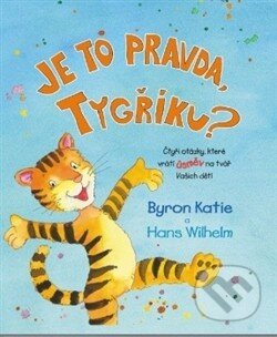 Kniha: Je to pravda, tygříku? (Katie Byron). Synergie, 2012 Kniha: Je to pravda, tygříku? (Katie Byron). Synergie, 2012