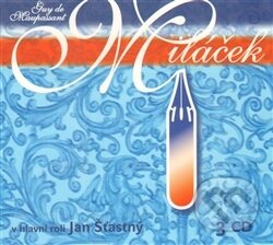 Audiokniha: Miláček (Guy de Maupassant). Radioservis, 2005 Audiokniha: Miláček (Guy de Maupassant). Radioservis, 2005