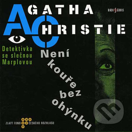 Audiokniha: Není kouře bez ohýnku (Agatha Christie). Radioservis, 2008 Audiokniha: Není kouře bez ohýnku (Agatha Christie). Radioservis, 2008