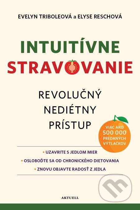 E-kniha: Intuitívne stravovanie (Elyse Resch a Evelyn Tribole). Aktuell, 2022 E-kniha: Intuitívne stravovanie (Elyse Resch a Evelyn Tribole). Aktuell, 2022