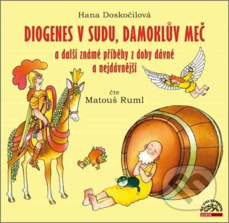 Audiokniha: Diogenes v sudu, Damoklův meč a další známé příběhy z doby dávné a nejdávnější (Hana Doskočilová). Supraphon, 2022 Audiokniha: Diogenes v sudu, Damoklův meč a další známé příběhy z doby dávné a nejdávnější (Hana Doskočilová). Supraphon, 2022
