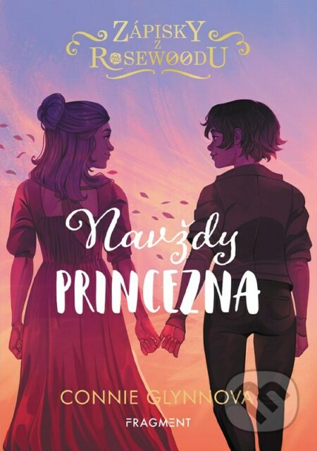Kniha: Zápisky z Rosewoodu: Navždy princezna (Connie Glynn). Nakladatelství Fragment, 2022 Kniha: Zápisky z Rosewoodu: Navždy princezna (Connie Glynn). Nakladatelství Fragment, 2022