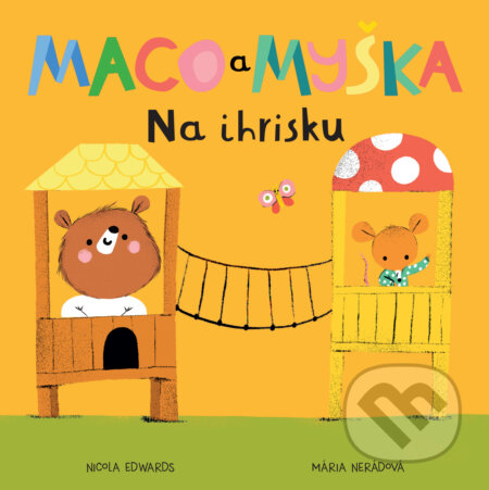 Kniha: Maco a myška: Na ihrisku (Nicola Edwards). Meda, 2022 Kniha: Maco a myška: Na ihrisku (Nicola Edwards). Meda, 2022