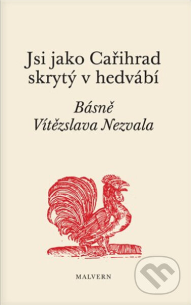 Kniha: Jsi jako Cařihrad skrytý v hedvábí (Vítězslav Nezval). Malvern, 2022 Kniha: Jsi jako Cařihrad skrytý v hedvábí (Vítězslav Nezval). Malvern, 2022