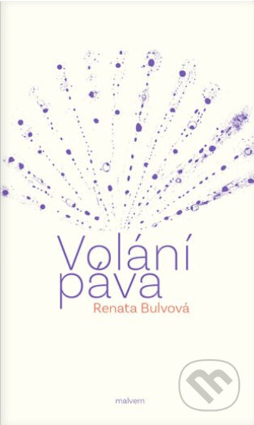 Kniha: Volání páva (Renata Bulvová). Malvern, 2022 Kniha: Volání páva (Renata Bulvová). Malvern, 2022