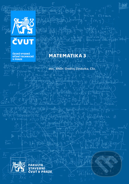 Kniha: Matematika 3 (Ondřej Zindulka). CVUT Praha, 2022 Kniha: Matematika 3 (Ondřej Zindulka). CVUT Praha, 2022