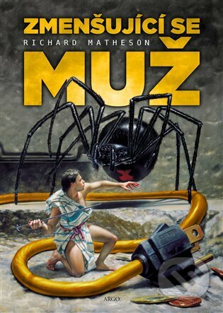 Kniha: Zmenšující se muž (Richard Matheson). Argo, 2022 Kniha: Zmenšující se muž (Richard Matheson). Argo, 2022