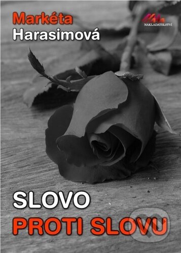 Kniha: Slovo proti slovu (Markéta Harasimová). MaHa, 2022 Kniha: Slovo proti slovu (Markéta Harasimová). MaHa, 2022