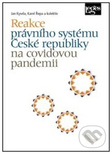 Kniha: Reakce právního systému České republiky na covidovou pandemii (Jan Kysela a Karel Řepa). Leges, 2022 Kniha: Reakce právního systému České republiky na covidovou pandemii (Jan Kysela a Karel Řepa). Leges, 2022