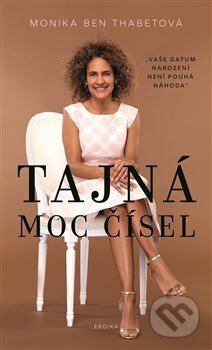 Kniha: Tajná moc čísel (Monika Ben Thabetová). Eroika, 2022 Kniha: Tajná moc čísel (Monika Ben Thabetová). Eroika, 2022