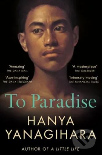 Kniha: To Paradise (Hanya Yanagihara). Pan Macmillan, 2023 Kniha: To Paradise (Hanya Yanagihara). Pan Macmillan, 2023