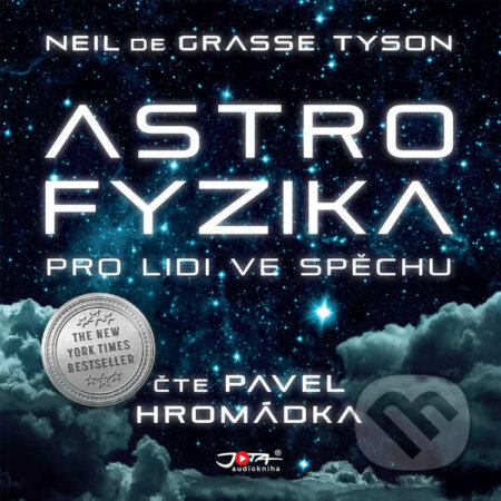 Audiokniha: Astrofyzika pro lidi ve spěchu (Neil deGrasse Tyson). Jota, 2022 Audiokniha: Astrofyzika pro lidi ve spěchu (Neil deGrasse Tyson). Jota, 2022