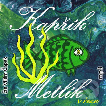 Audiokniha: Kapřík Metlík v řece (Jan Opatřil). Kapřík Metlík publishing, 2022 Audiokniha: Kapřík Metlík v řece (Jan Opatřil). Kapřík Metlík publishing, 2022