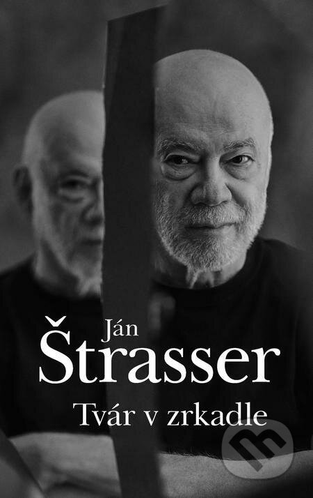 E-kniha: Tvár v zrkadle (Ján Štrasser). Slovart, 2022 E-kniha: Tvár v zrkadle (Ján Štrasser). Slovart, 2022