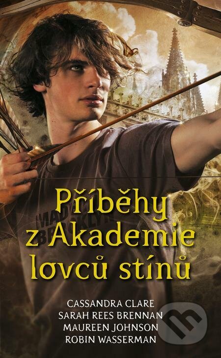 E-kniha: Příběhy z Akademie lovců stínů (Cassandra Clare, Maureen Johnson, Robin Wasserman a Sarah Rees Brennan). Slovart CZ, 2022 E-kniha: Příběhy z Akademie lovců stínů (Cassandra Clare, Maureen Johnson, Robin Wasserman a Sarah Rees Brennan). Slovart CZ, 2022