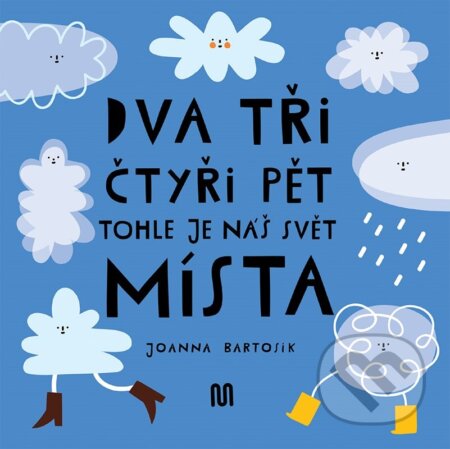 Kniha: Dva, tři, čtyři, pět - tohle je náš svět: místa (Joanna Bartosik). Meander, 2022 Kniha: Dva, tři, čtyři, pět - tohle je náš svět: místa (Joanna Bartosik). Meander, 2022