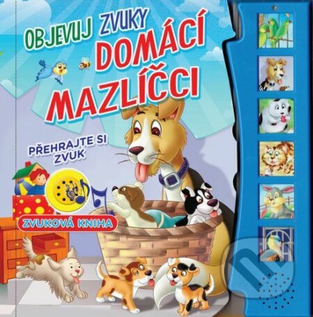 Kniha: Domácí mazlíčci - objevuj zvuky (Foni book CZ). Foni book CZ, 2022 Kniha: Domácí mazlíčci - objevuj zvuky (Foni book CZ). Foni book CZ, 2022