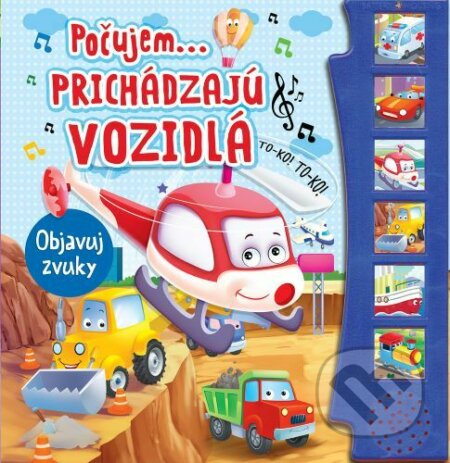 Kniha: Počujem...prichádzajú vozidlá - objavuj zvuky (Foni book). Foni book, 2022 Kniha: Počujem...prichádzajú vozidlá - objavuj zvuky (Foni book). Foni book, 2022