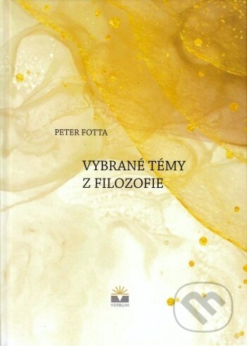 Kniha: Vybrané témy z filozofie (Peter Fotta). Verbum, 2022 Kniha: Vybrané témy z filozofie (Peter Fotta). Verbum, 2022
