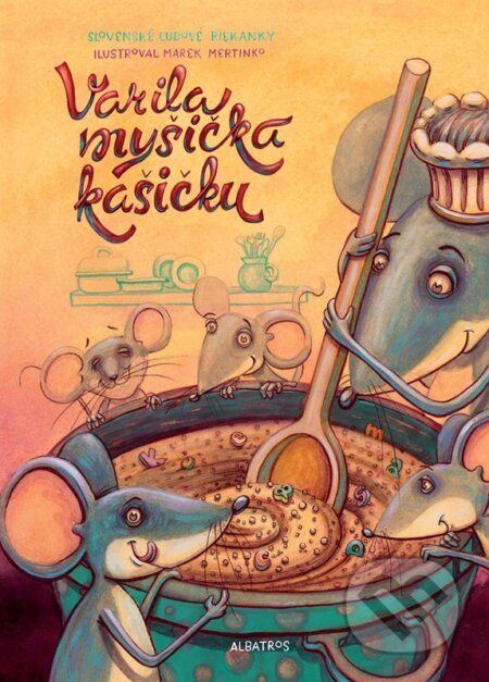 Kniha: Varila myšička kašičku (Albatros SK). Albatros SK, 2022 Kniha: Varila myšička kašičku (Albatros SK). Albatros SK, 2022