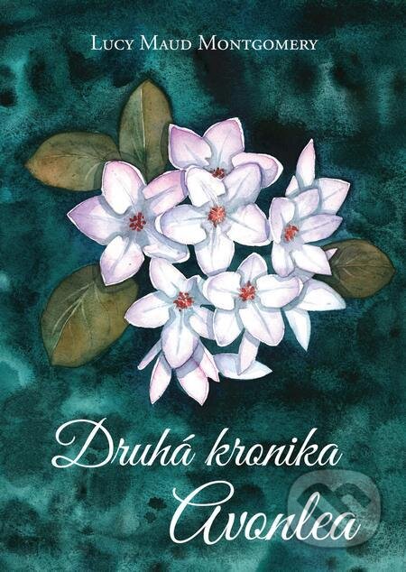 E-kniha: Druhá kronika Avonlea (Lucy Maud Montgomery). Beáta Mihalkovičová E-kniha: Druhá kronika Avonlea (Lucy Maud Montgomery). Beáta Mihalkovičová