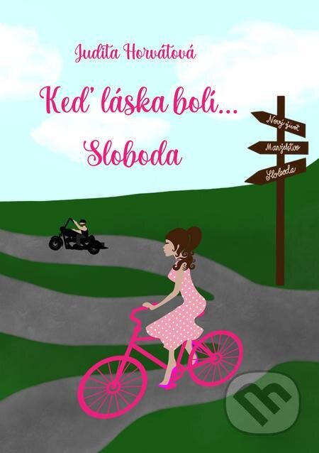 E-kniha: Keď láska bolí... Sloboda (Judita Horvátová). Judita Horvátová E-kniha: Keď láska bolí... Sloboda (Judita Horvátová). Judita Horvátová