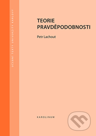 Kniha: Teorie pravděpodobnosti (Petr Lachout). Karolinum, 2022 Kniha: Teorie pravděpodobnosti (Petr Lachout). Karolinum, 2022