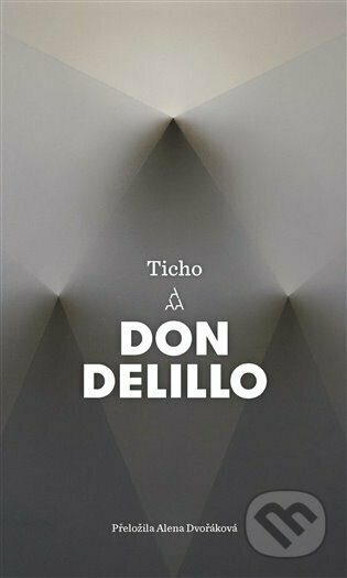 Kniha: Ticho (Don DeLillo). Argo, 2022 Kniha: Ticho (Don DeLillo). Argo, 2022