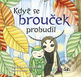 E-kniha: Když se brouček probudil (Jaroslava Šupová a Veronika Kratochvílová). Grada, 2019 E-kniha: Když se brouček probudil (Jaroslava Šupová a Veronika Kratochvílová). Grada, 2019