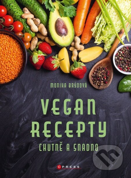 Vegan recepty – chutně a snadno - Monika Brýdová, CPRESS, 2022