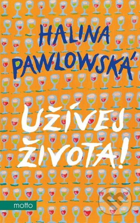 E-kniha: Užívej života! (Halina Pawlowská). Motto, 2022 E-kniha: Užívej života! (Halina Pawlowská). Motto, 2022