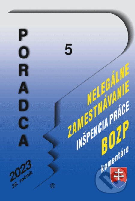 Kniha: Poradca č. 5 / 2023 - Nelegálne zamestnávanie, Inšpekcia práce, BOZP (Poradca s.r.o.). Poradca s.r.o., 2022 Kniha: Poradca č. 5 / 2023 - Nelegálne zamestnávanie, Inšpekcia práce, BOZP (Poradca s.r.o.). Poradca s.r.o., 2022