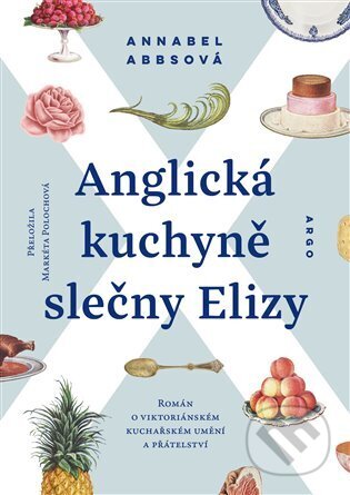 E-kniha: Anglická kuchyně slečny Elizy (Annabel Abbs). Argo, 2022 E-kniha: Anglická kuchyně slečny Elizy (Annabel Abbs). Argo, 2022